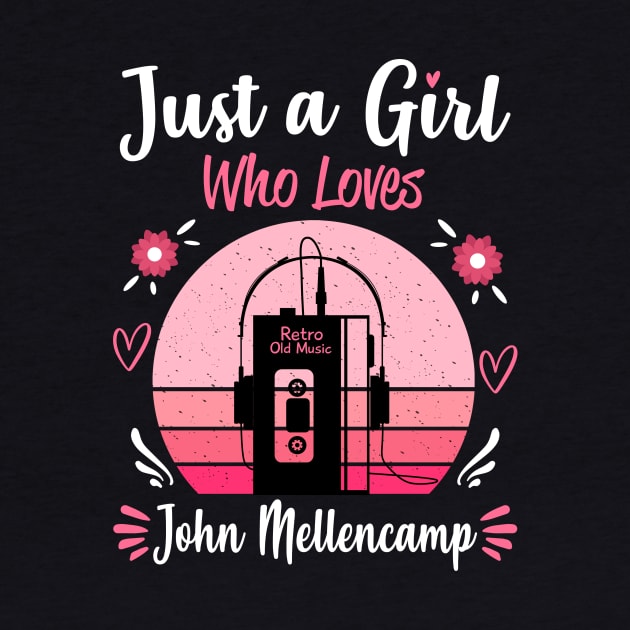 Just A Girl Who Loves John Mellencamp Retro Vintage by Cables Skull Design